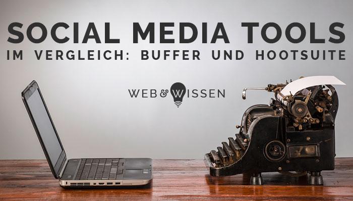 Buffer und Hootsuite - Vergleich der Social Media Tools