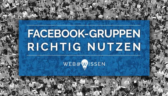 Facebook-Gruppen richtig nutzen