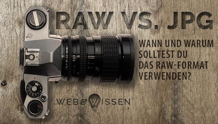 Raw vs. jpg: Wann und warum solltest Du das Raw-Format verwenden?